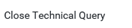 4. Close Technical Query