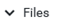 2. Select  > Files